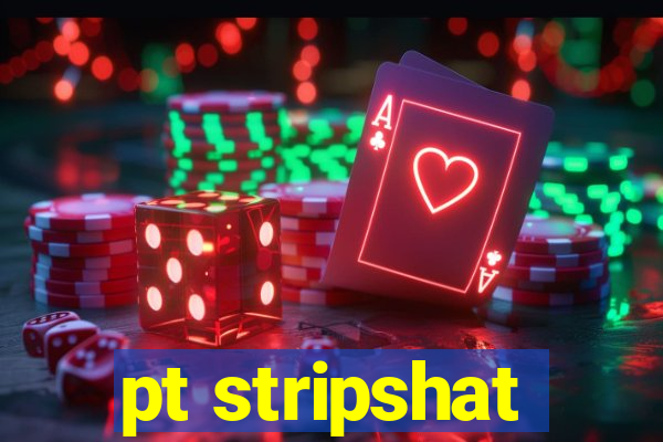 pt stripshat